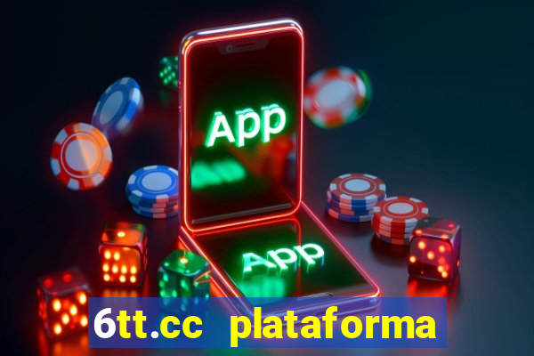 6tt.cc plataforma de jogos